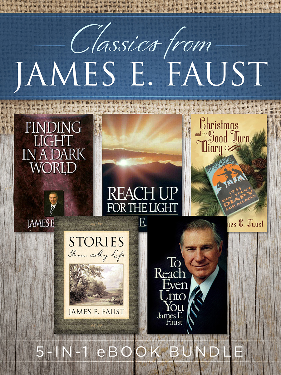 Classics from James E Faust 5-in-1 eBook Bundle James E Faust 2013 Faust - photo 1