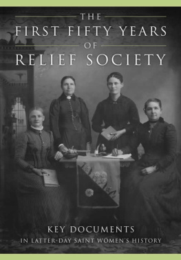 Jill Mulvay Derr The First Fifty Years of Relief Society: Key Documents in Latter-day Saint Womens History