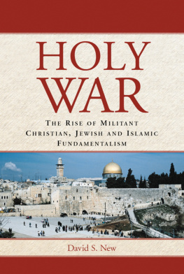 David S. New Holy War: The Rise of Militant Christian, Jewish and Islamic Fundamentalism