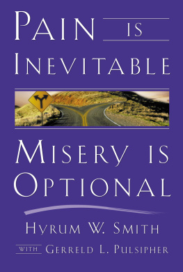 Hyrum W. Smith Pain Is Inevitable, Misery Is Optional