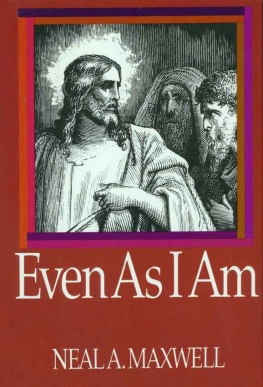 Neal A. Maxwell - Even as I Am