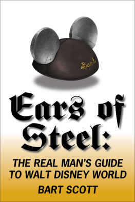 Bart Scott Ears of Steel: The Real Mans Guide to Walt Disney World