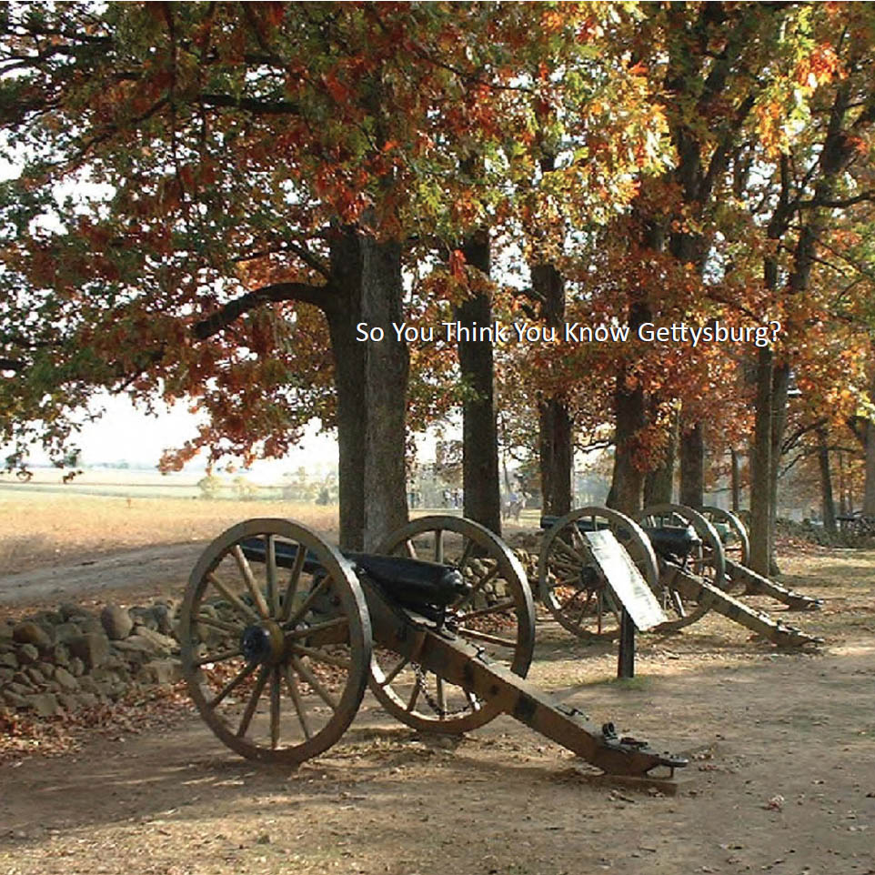 So You Think You Know Gettysburg The Stories behind the Monuments and the Men Who Fought One of Americas Most Epic Battles - image 1