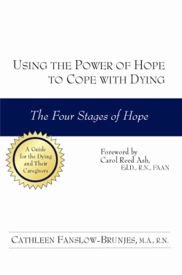 Cathleen Fanslow-Brunjes Using the Power of Hope to Cope with Dying: The Four Stages of Hope