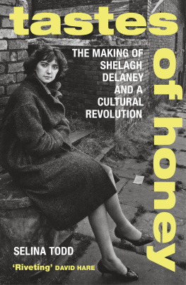 Selina Todd Tastes of Honey: The Making of Shelagh Delaney and a Cultural Revolution