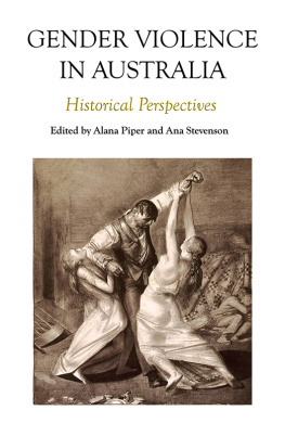 Alana Piper Gender Violence in Australia: Historical Perspectives