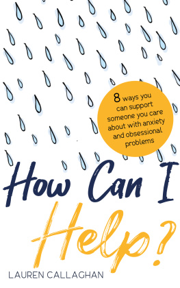 Lauren Callaghan - How Can I Help?: 8 Ways You Can Support Someone You Care About with Anxiety or Obsessional Problems