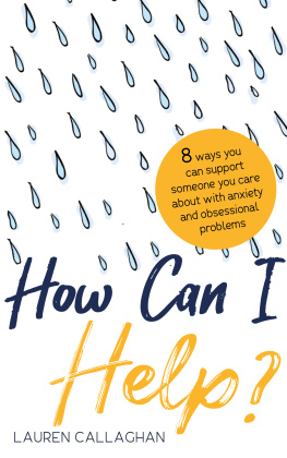 Lauren Callaghan How Can I Help?: 8 Ways You Can Support Someone You Care About with Anxiety or Obsessional Problems