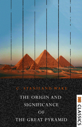 C. Staniland Wake - The Origin and Significance of the Great Pyramid