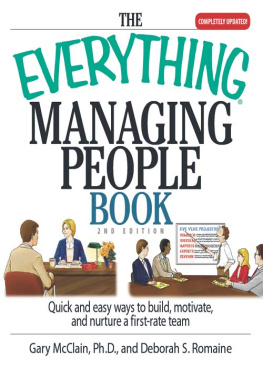Gary R. McClain - The Everything Managing People Book: Quick And Easy Ways to Build, Motivate, And Nurture a First-rate Team
