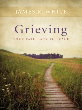 James R. White - Grieving: Your Path Back to Peace