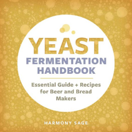 Harmony Sage - Yeast Fermentation Handbook: Essential Guide and Recipes for Beer and Bread Makers