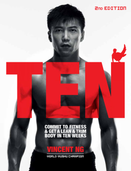 Vincent Ng - Ten: Commit to Fitness & Get a Lean & Trim Body in Ten Weeks