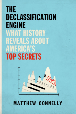 Matthew Connelly The Declassification Engine: What History Reveals About Americas Top Secrets