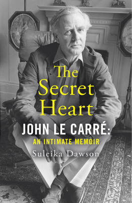 Suleika Dawson - The Secret Heart: John le Carré: an intimate memoir