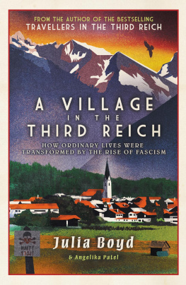 Julia Boyd - A Village in the Third Reich: How Ordinary Lives Were Transformed By the Rise of Fascism – from the author of Sunday Times bestseller Travellers in the Third Reich