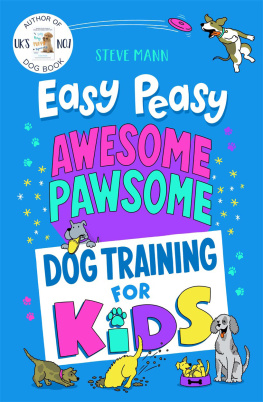 Steve Mann - Easy Peasy Awesome Pawsome: Dog Training for Kids