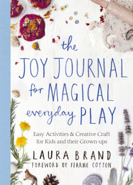 Laura Brand The Joy Journal: Easy Activities & Creative Craft for Magical Everyday Play