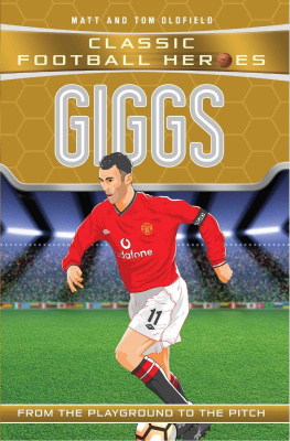 Matt Oldfield Giggs (Classic Football Heroes)--Collect Them All!
