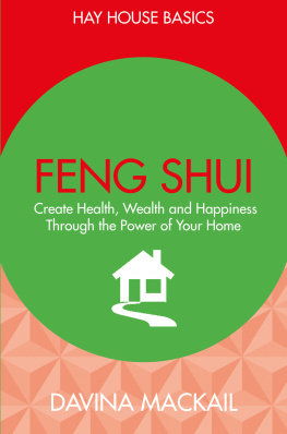 Davina Mackail Feng Shui: Create Health, Wealth and Happiness Through the Power of Your Home