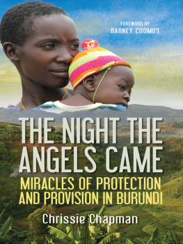 Chrissie Chapman - The Night the Angels Came: Miracles of Protection and Provision in Burundi