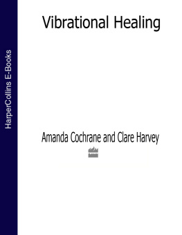 Clare G. Harvey - Vibrational Healing: The only introduction youll ever need