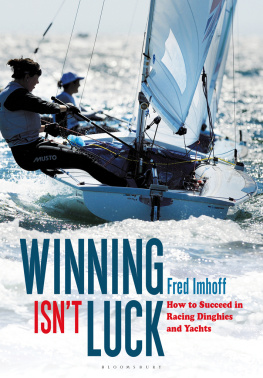 Fred Imhoff - Winning Isnt Luck: How to Succeed in Racing Dinghies and Yachts