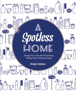 Bridget Bodoano A Spotless Home: Change Your Life with Time-Saving Tidying Tips & Cleaning Cheats