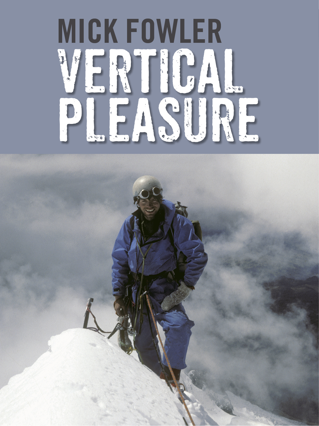 Vertical Pleasure Vertical Pleasure Early climbs in Britain the Alps the - photo 1