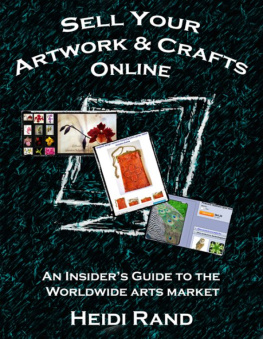 Heidi Rand Sell Your Artwork & Crafts Online: An Insiders Guide to the Worldwide Arts Market