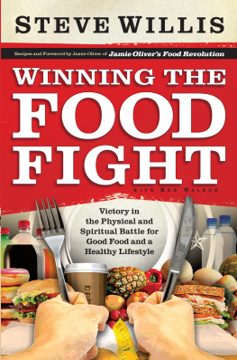 Steve Willis - Winning the Food Fight: Victory in the Physical and Spiritual Battle for Good Food and a Healthy Lifestyle