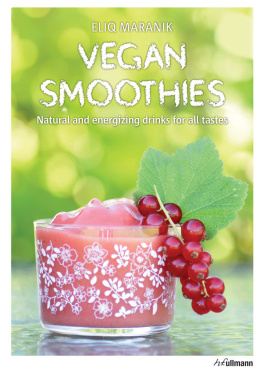 Eliq Maranik - Vegan Smoothies: Natural and Energizing Drinks for All Tastes