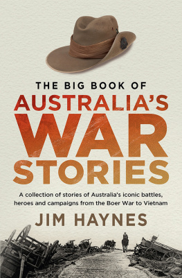 Jim Haynes - The Big Book of Australias War Stories: A Collection of Stories of Australias Iconic Battles and Campaigns From the Boer War to Vietnam