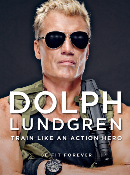 Dolph Lundgren Dolph Lundgren: Train Like an Action Hero: Be Fit Forever