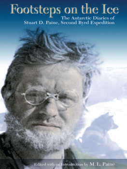 Stuart D. Paine Footsteps on the Ice: The Antarctic Diaries of Stuart D. Paine, Second Byrd Expedition