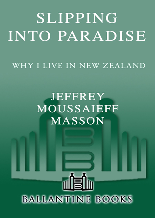 Praise for Jeffrey Moussaieff Massons Slipping into Paradise A blissful - photo 1