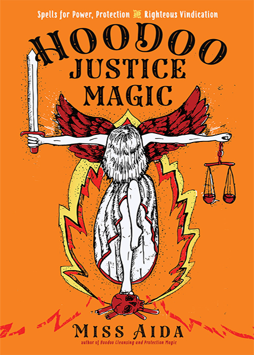 PRAISE FOR HOODOO JUSTICE MAGIC Hoodoo Justice Magic by Miss Aida is a - photo 1