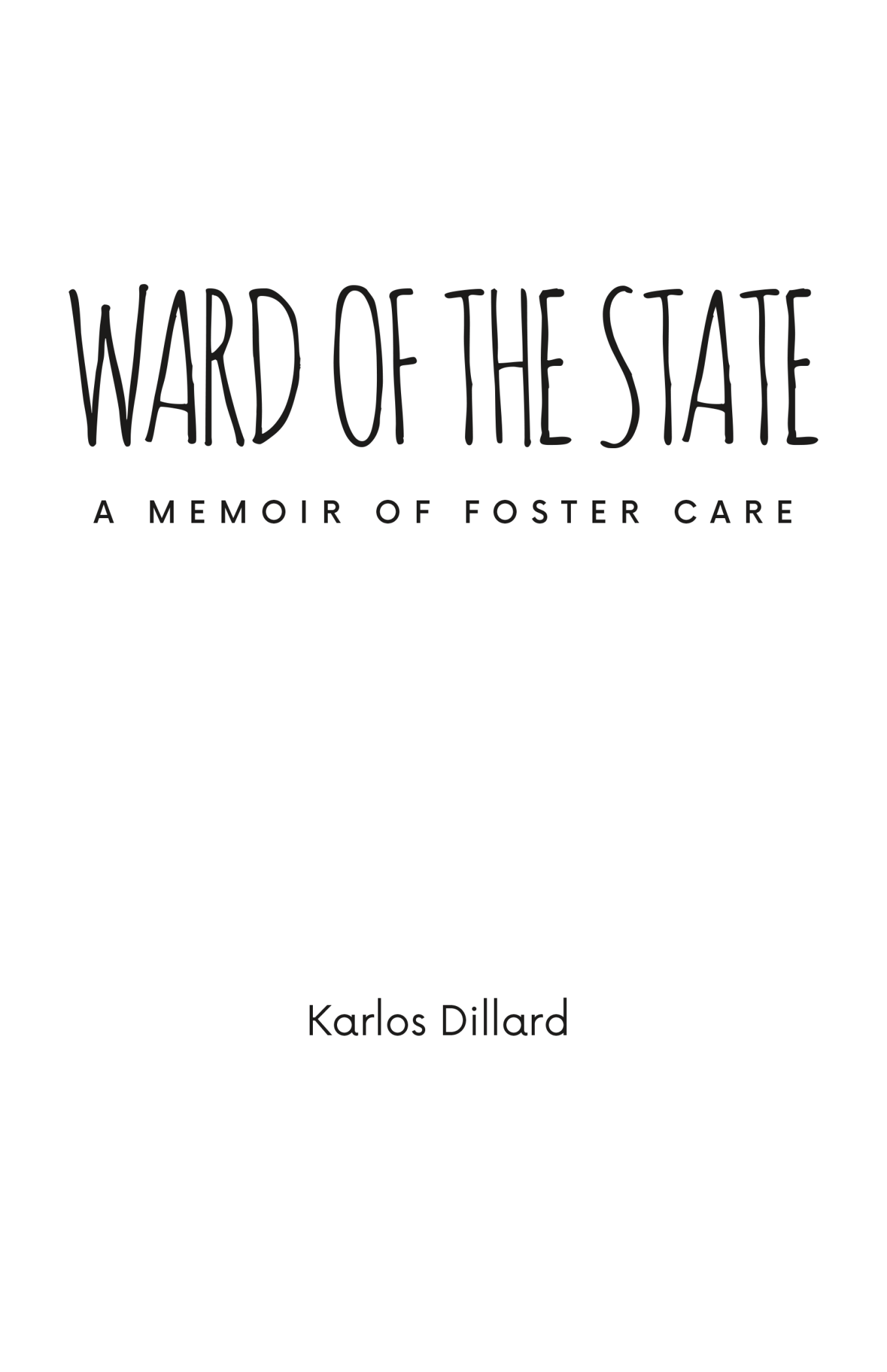 Ward of the State Subtitle 2020 by Karlos Dillard All rights reserved This - photo 2