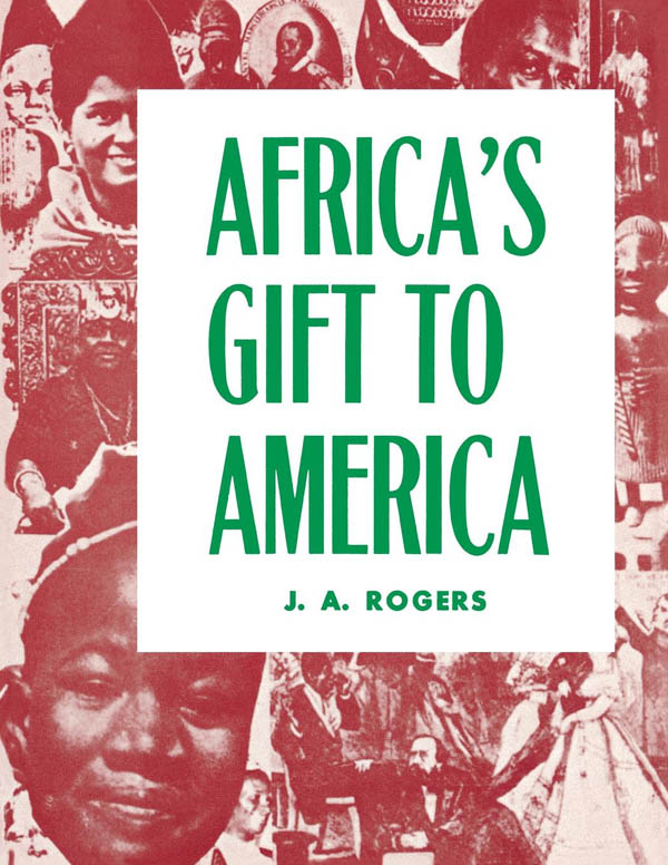 AFRICAS GIFT TO AMERICA The Afro-American in the Making and Saving of the - photo 1