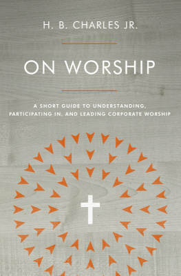 H.B. Charles Jr. - On Worship: A Short Guide to Understanding, Participating in, and Leading Corporate Worship