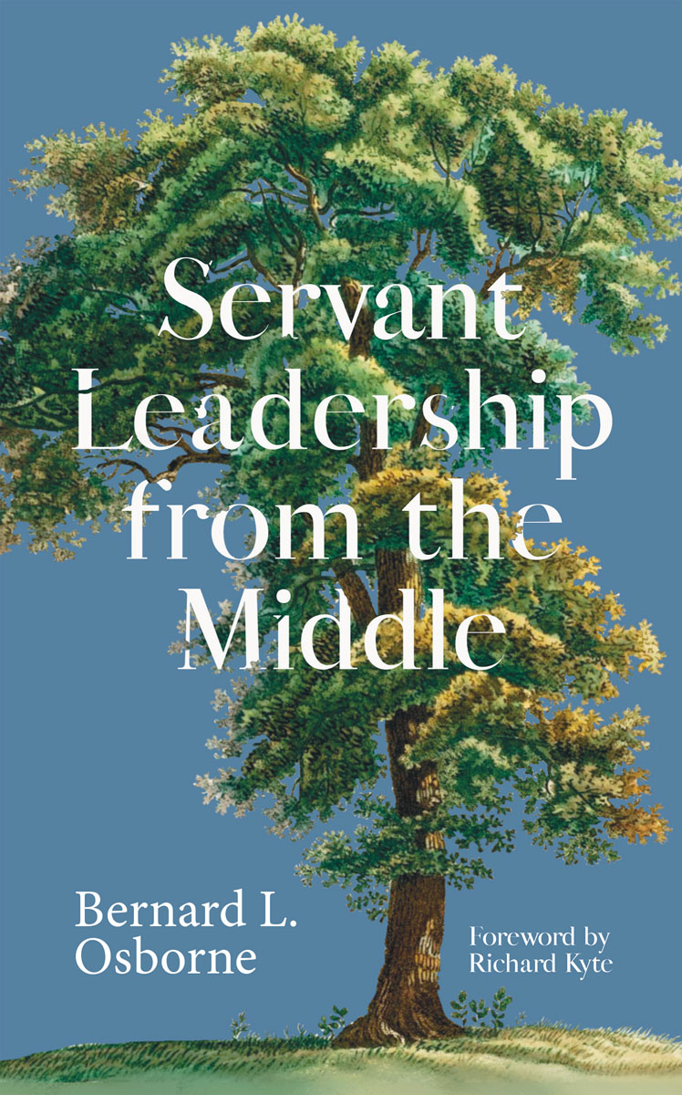 The Servant Leadership Series Series Editor Dr Richard Kyte Director of the - photo 1