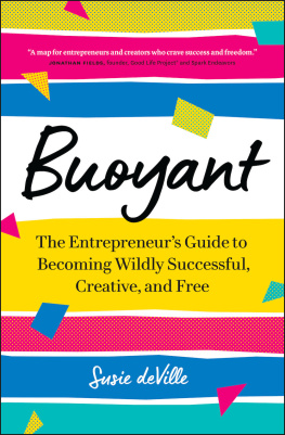 Susie deVille - Buoyant: The Entrepreneurs Guide to Becoming Wildly Successful, Creative, and Free