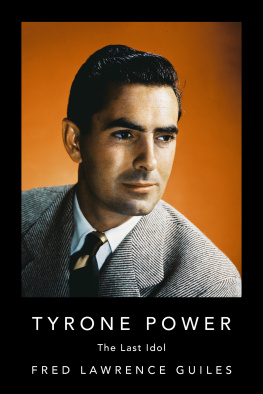 Fred Lawrence Guiles Tyrone Power: The Last Idol