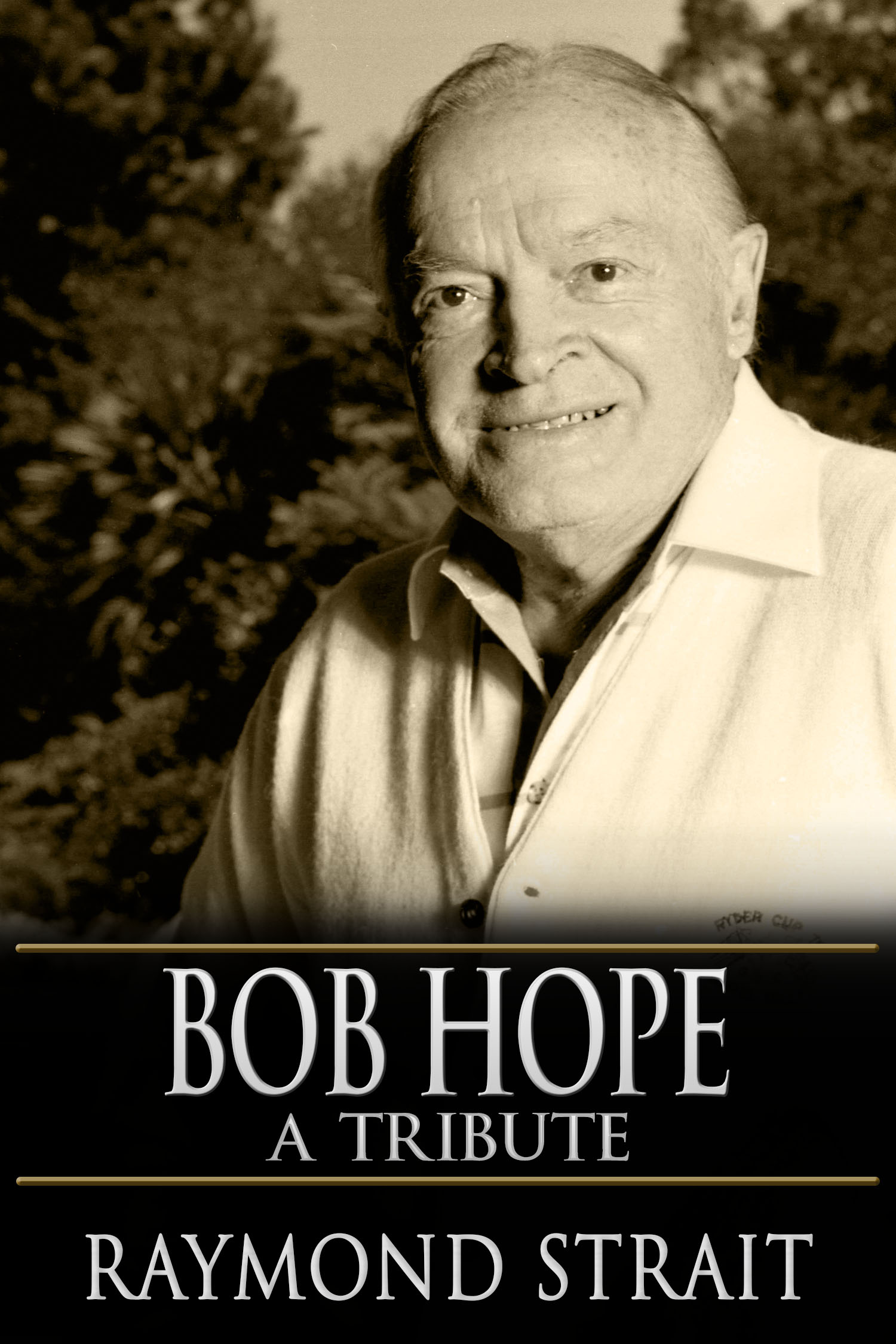 BOB HOPE A TRIBUTE By Raymond Strait A Crossroad Press Biography - photo 1