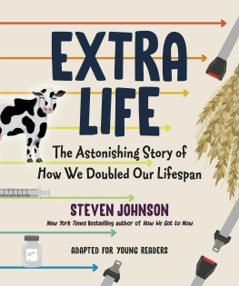 Steven Johnson Extra Life: The Astonishing Story of How We Doubled Our Lifespan