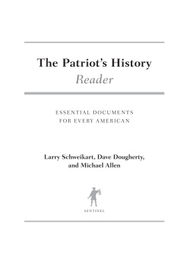 Larry Schweikart - The Patriots History Reader: Essential Documents for Every American