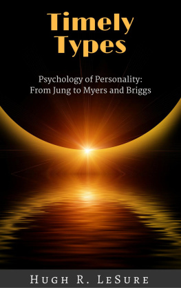 Hugh R. LeSure - Timely Types: The Psychology of Personality: From Jung to Myers and Briggs