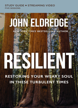 John Eldredge - Resilient Bible Study Guide plus Streaming Video: Restoring Your Weary Soul in These Turbulent Times