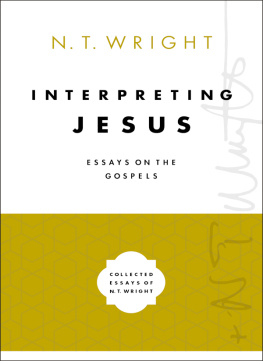 N. T. Wright - Interpreting Jesus: Essays on the Gospels