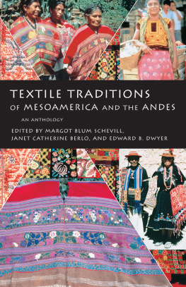 Margot Blum Schevill Textile Traditions of Mesoamerica and the Andes